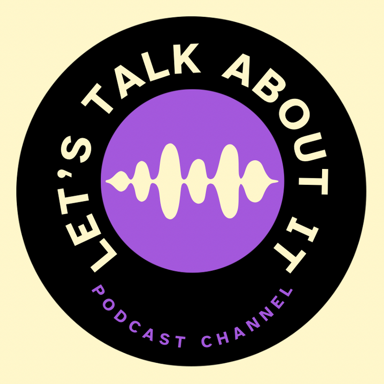 Let’s Talk About It Podcast Merch
