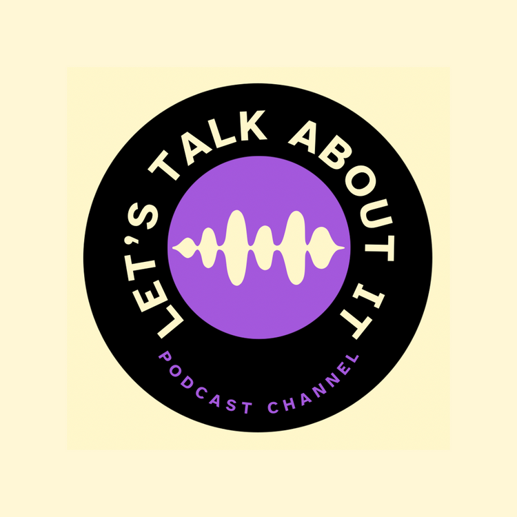 Let’s Talk About It Podcast Merch